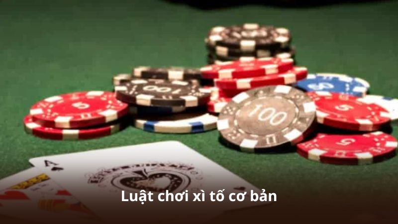 Luật chơi xì tố cơ bản